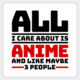 All I care about is anime and like maybe 3 people Magnet